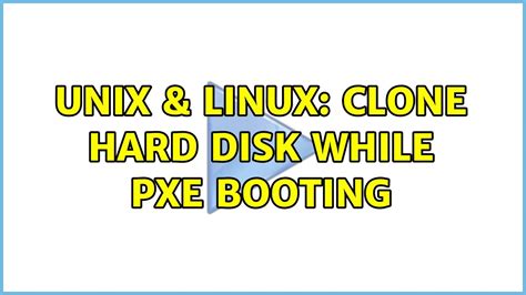 clone hard disk while pxe booting|pxe boot windows 11.